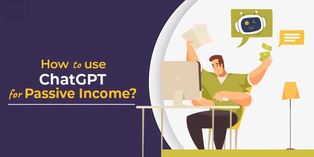 Exploring 3 Strategies for Generating Passive Income with ChatGPT